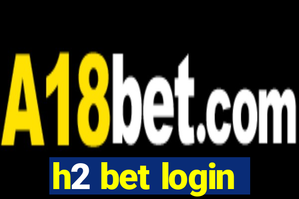 h2 bet login